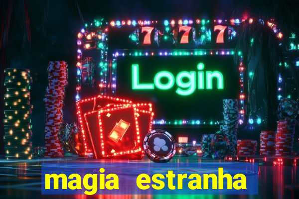 magia estranha filme completo dublado online