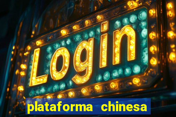 plataforma chinesa de jogo