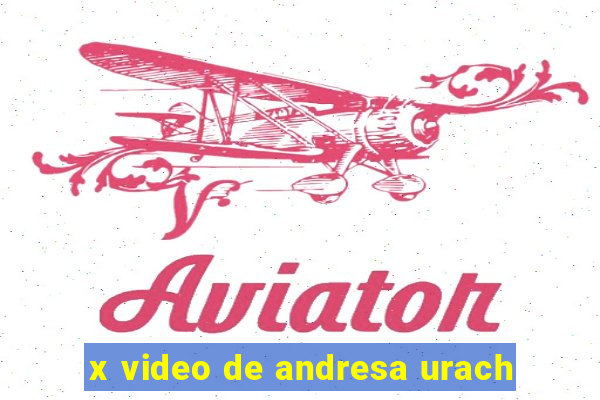 x video de andresa urach