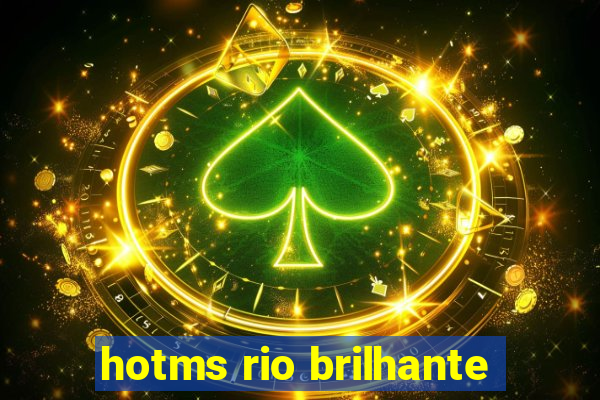 hotms rio brilhante