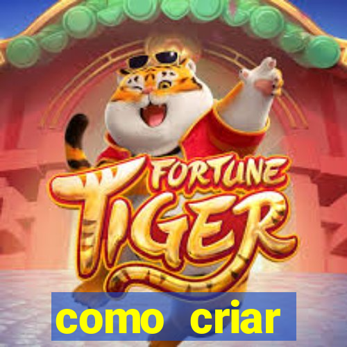 como criar plataforma do tigre