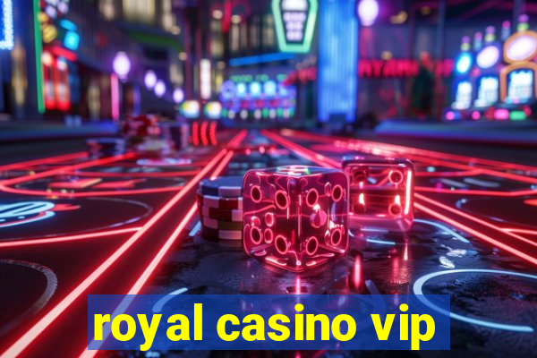 royal casino vip