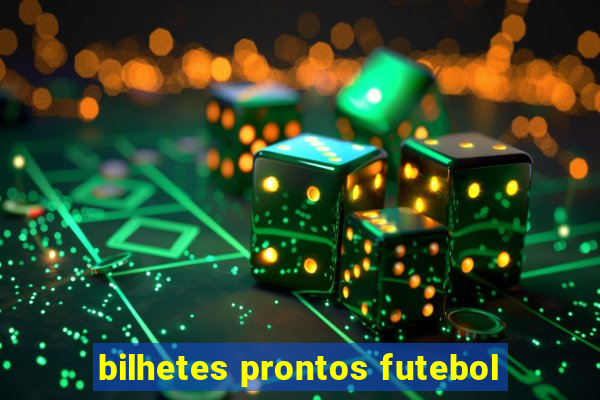 bilhetes prontos futebol