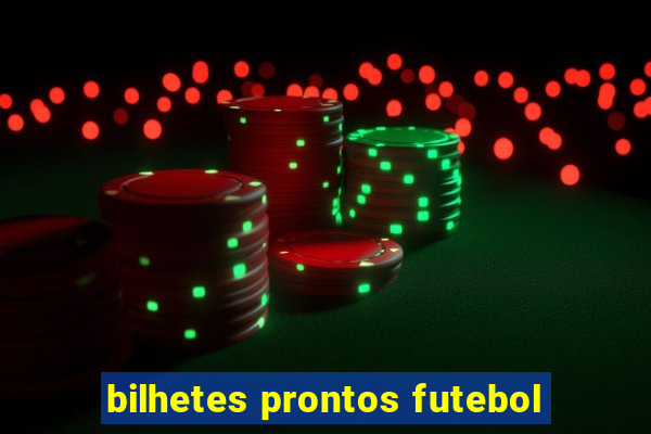 bilhetes prontos futebol