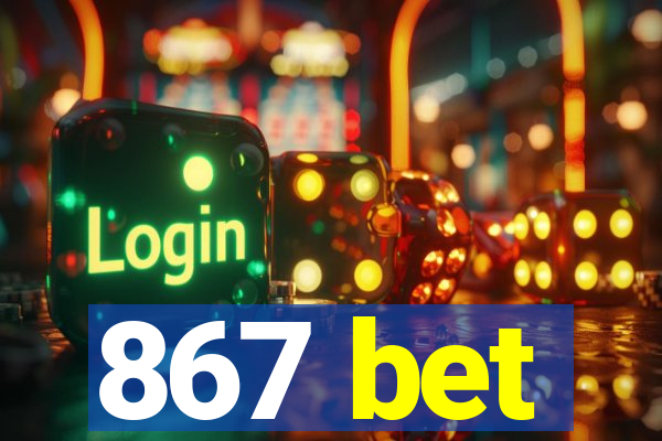 867 bet