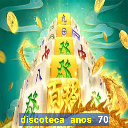 discoteca anos 70 80 90