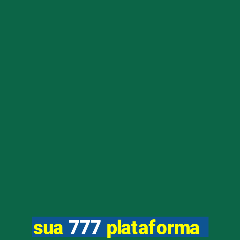 sua 777 plataforma