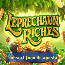 subsurf jogo de aposta