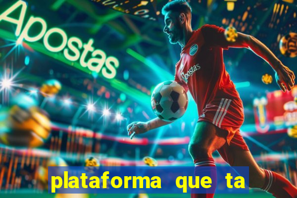 plataforma que ta pagando agora