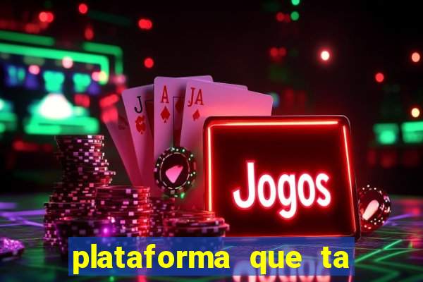 plataforma que ta pagando agora