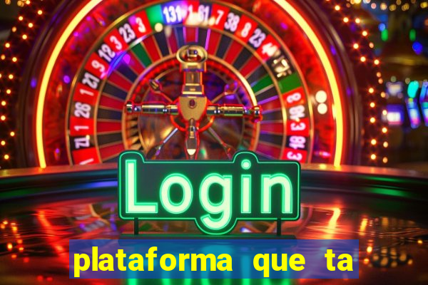 plataforma que ta pagando agora