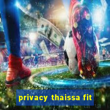 privacy thaissa fit