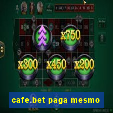 cafe.bet paga mesmo