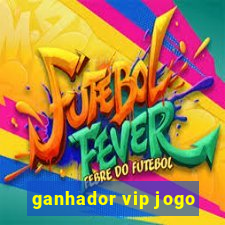 ganhador vip jogo