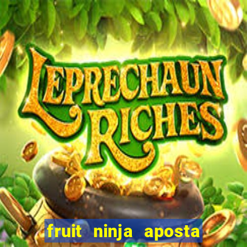 fruit ninja aposta 1 real