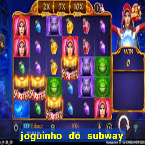 joguinho do subway surf que ganha dinheiro de verdade