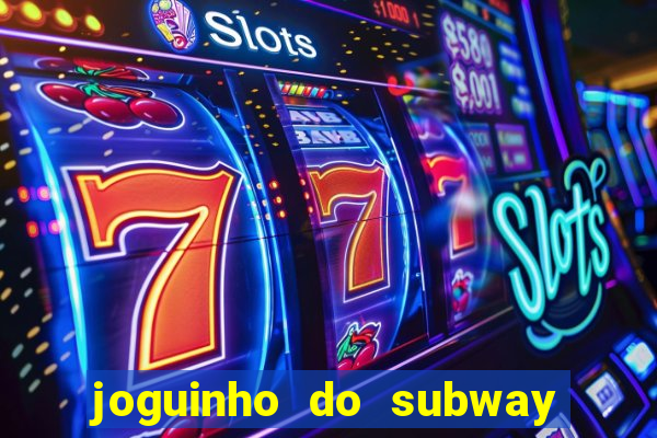 joguinho do subway surf que ganha dinheiro de verdade