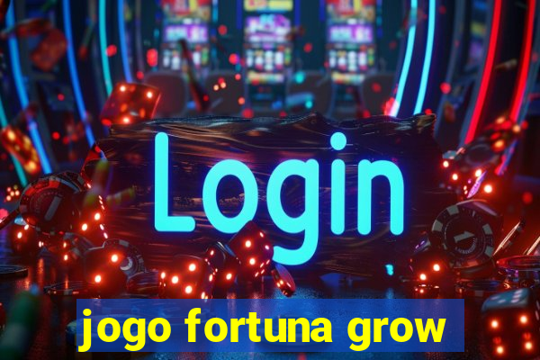 jogo fortuna grow