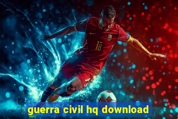 guerra civil hq download