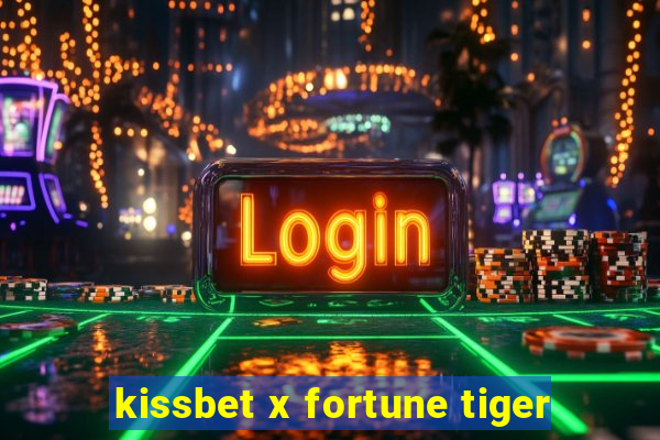 kissbet x fortune tiger