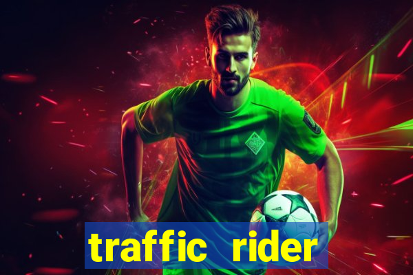 traffic rider dinheiro infinito