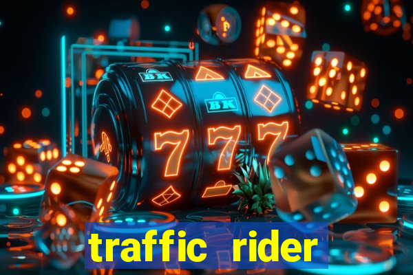 traffic rider dinheiro infinito