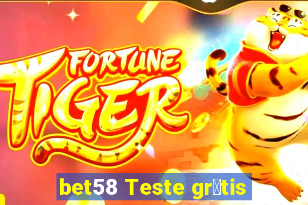 bet58 Teste gr谩tis