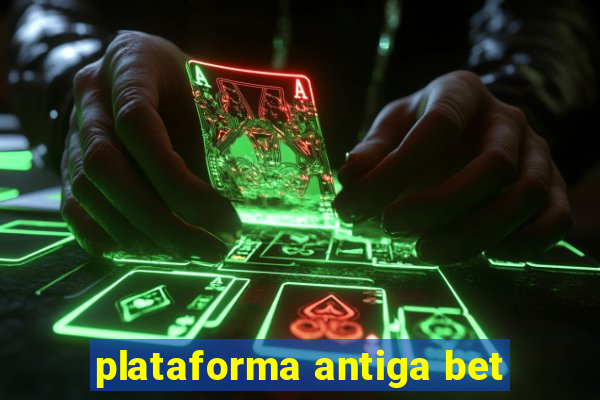 plataforma antiga bet