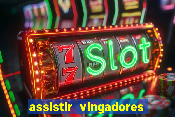 assistir vingadores ultimato completo dublado gratis