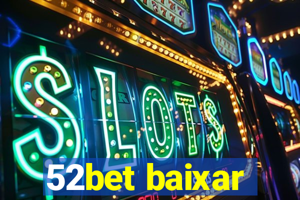 52bet baixar