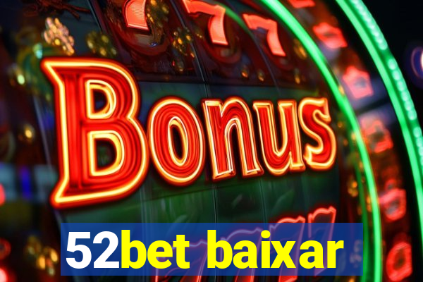 52bet baixar