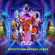 plataforma antigas jogos