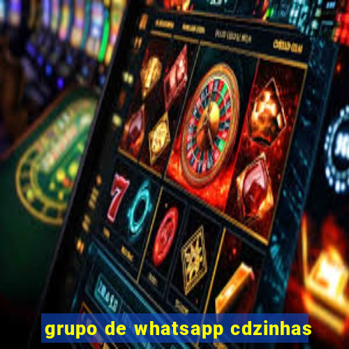 grupo de whatsapp cdzinhas