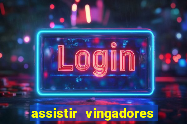 assistir vingadores ultimato filme completo dublado