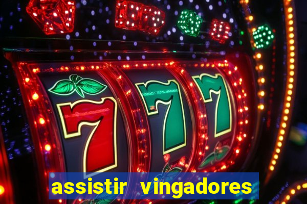 assistir vingadores ultimato filme completo dublado