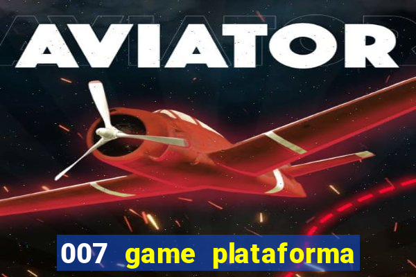 007 game plataforma de jogos