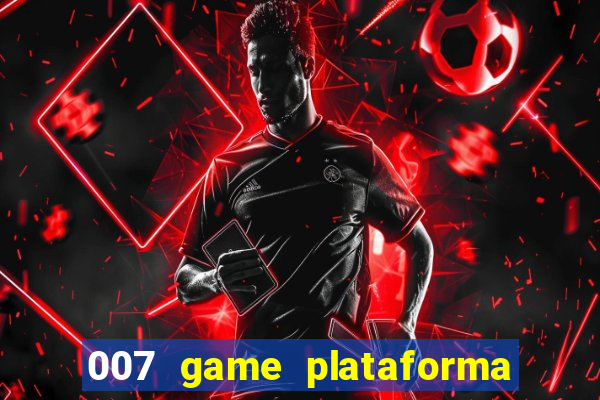 007 game plataforma de jogos