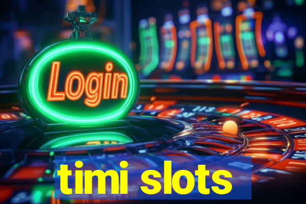 timi slots