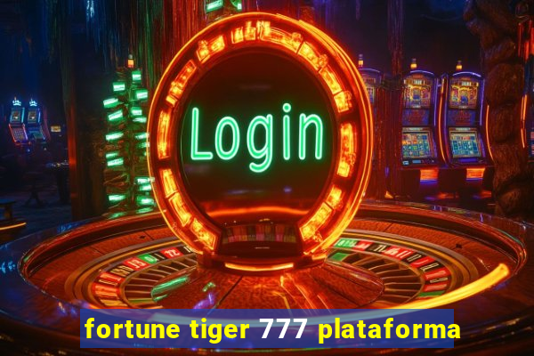 fortune tiger 777 plataforma