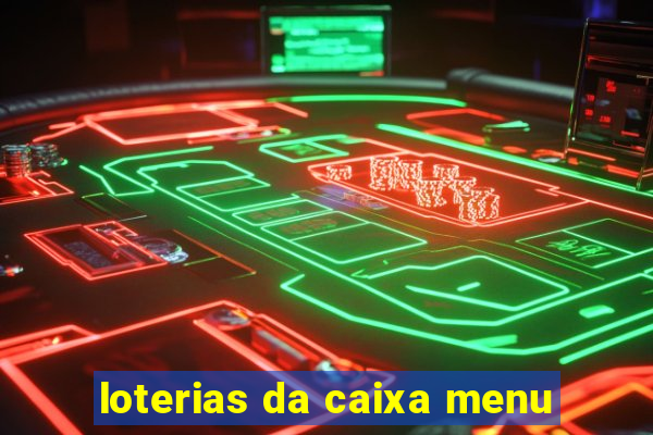 loterias da caixa menu