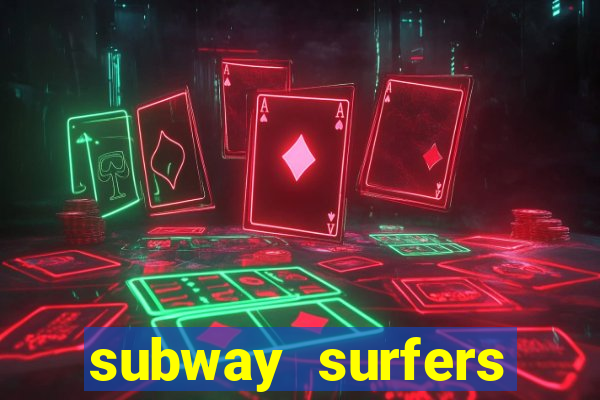 subway surfers dinheiro infinito