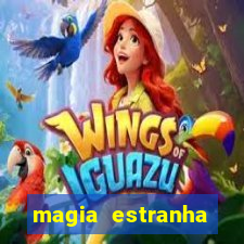 magia estranha filme completo dublado