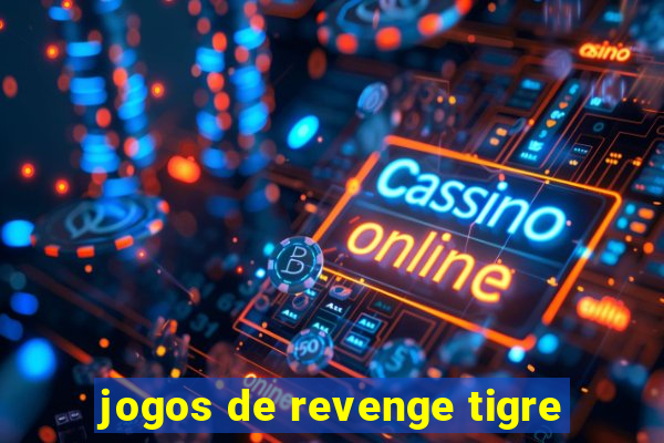 jogos de revenge tigre