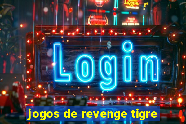 jogos de revenge tigre