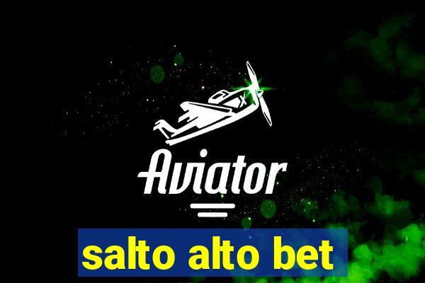 salto alto bet