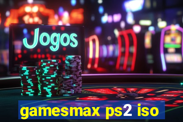 gamesmax ps2 iso