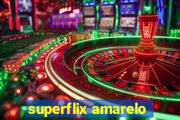 superflix amarelo