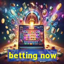 betting now