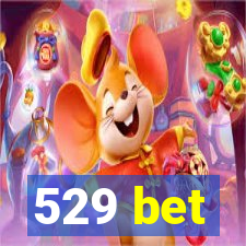 529 bet