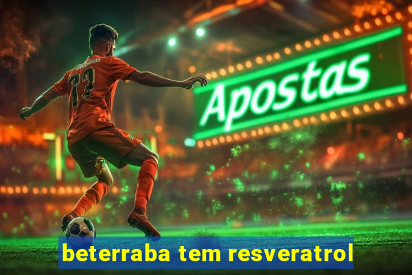 beterraba tem resveratrol